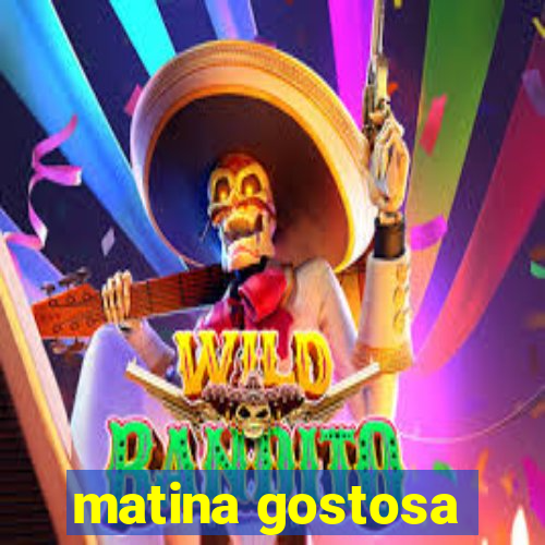 matina gostosa